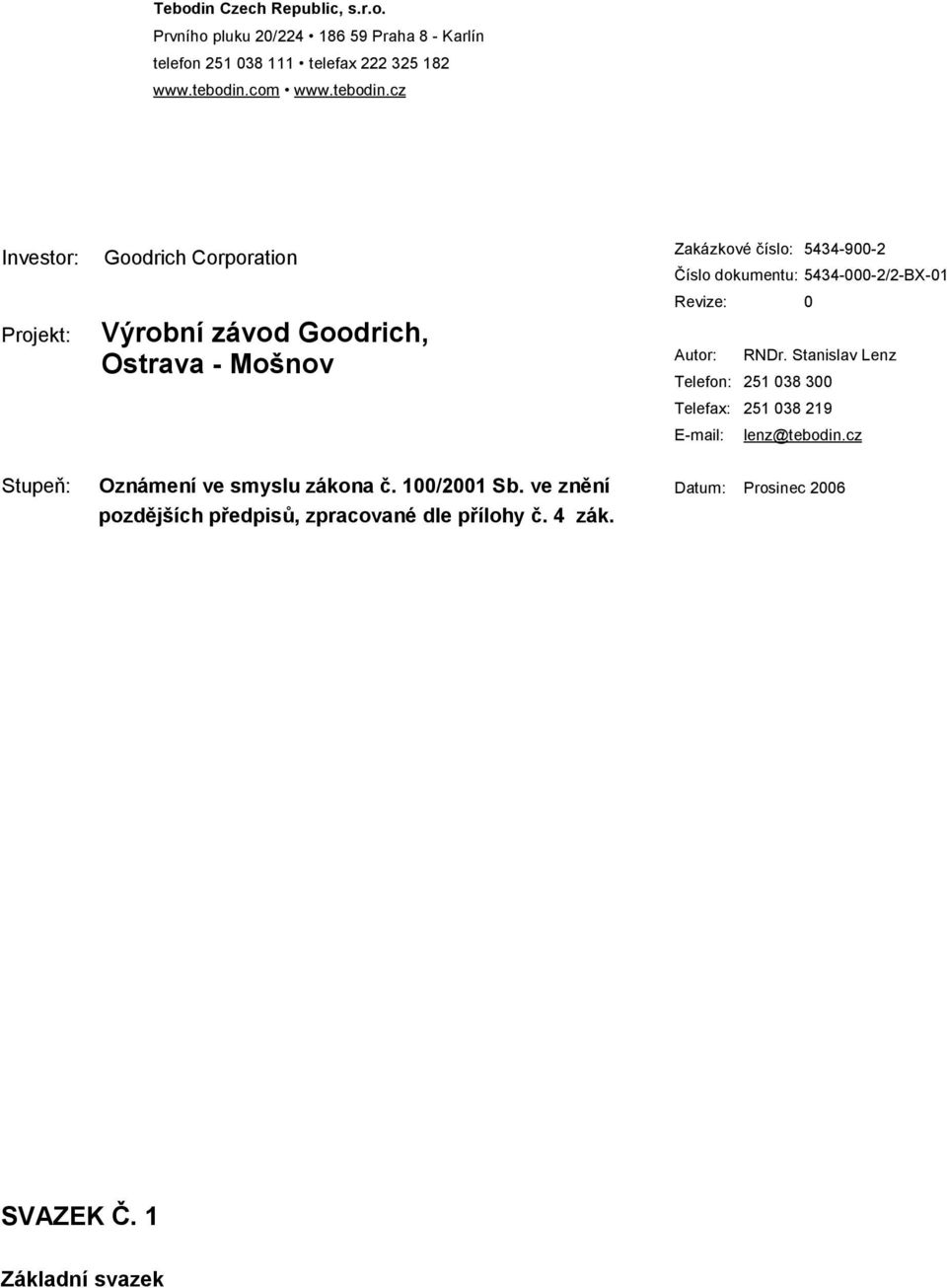 cz Investor: Projekt: Goodrich Corporation Výrobní závod Goodrich, Ostrava - Mošnov Zakázkové číslo: 5434-900-2 Autor: