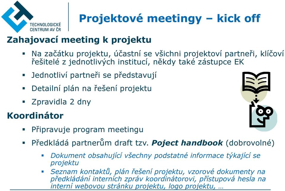 meetingu Předkládá partnerům draft tzv.