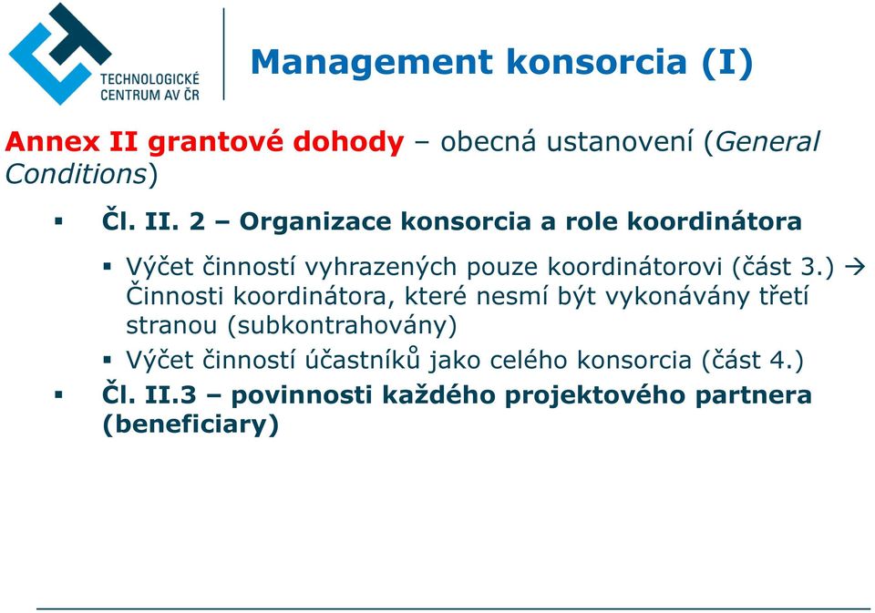 2 Organizace konsorcia a role koordinátora Výčet činností vyhrazených pouze koordinátorovi (část 3.