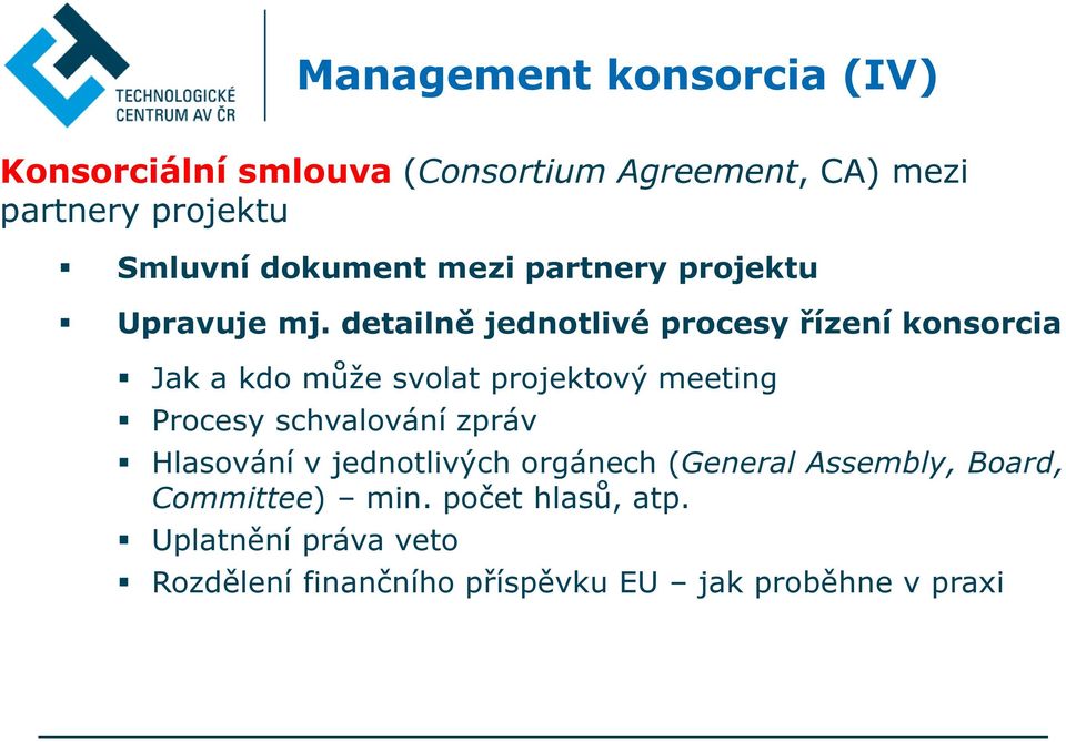 detailně jednotlivé procesy řízení konsorcia Jak a kdo může svolat projektový meeting Procesy schvalování