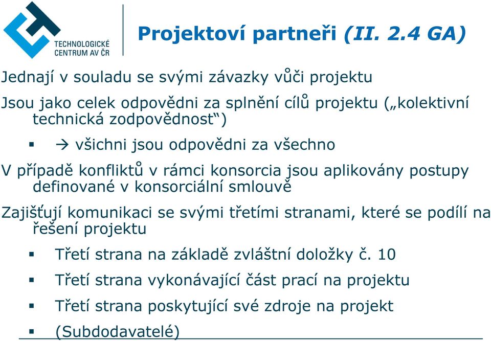 Zajišťují komunikaci se svými třetími stranami, které se podílí na řešení projektu Třetí strana na základě zvláštní doložky č.