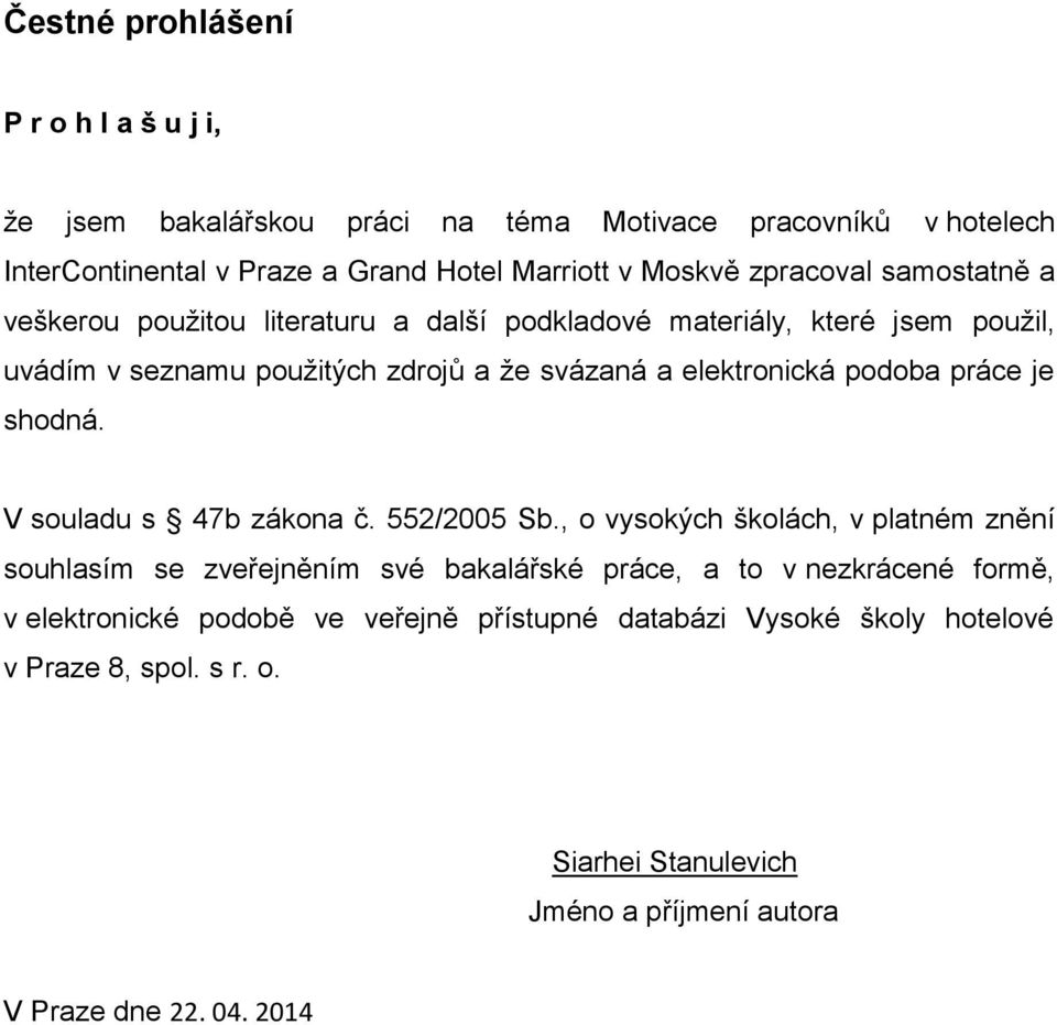 podoba práce je shodná. V souladu s 47b zákona č. 552/2005 Sb.