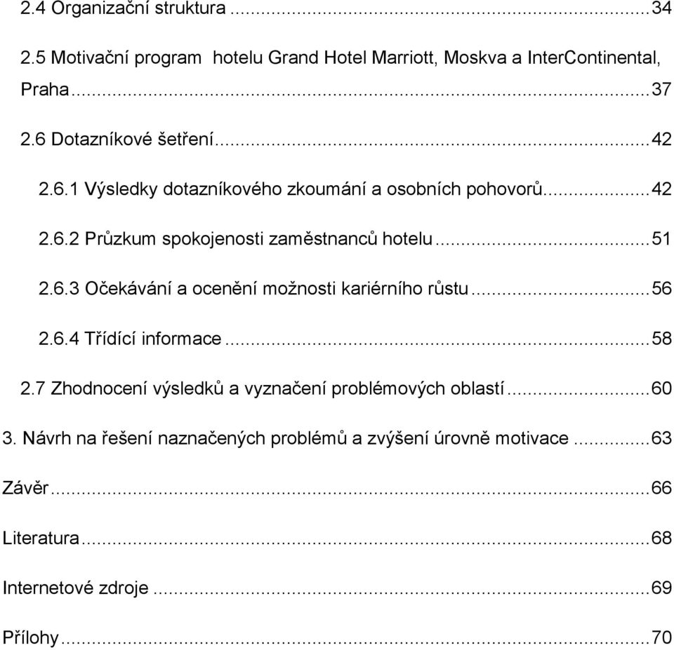 .. 51 2.6.3 Očekávání a ocenění možnosti kariérního růstu... 56 2.6.4 Třídící informace... 58 2.