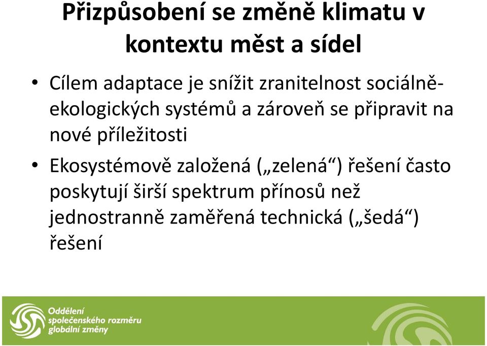 na nové příležitosti Ekosystémově založená ( zelená ) řešení často