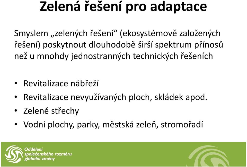 jednostranných technických řešeních Revitalizace nábřeží Revitalizace