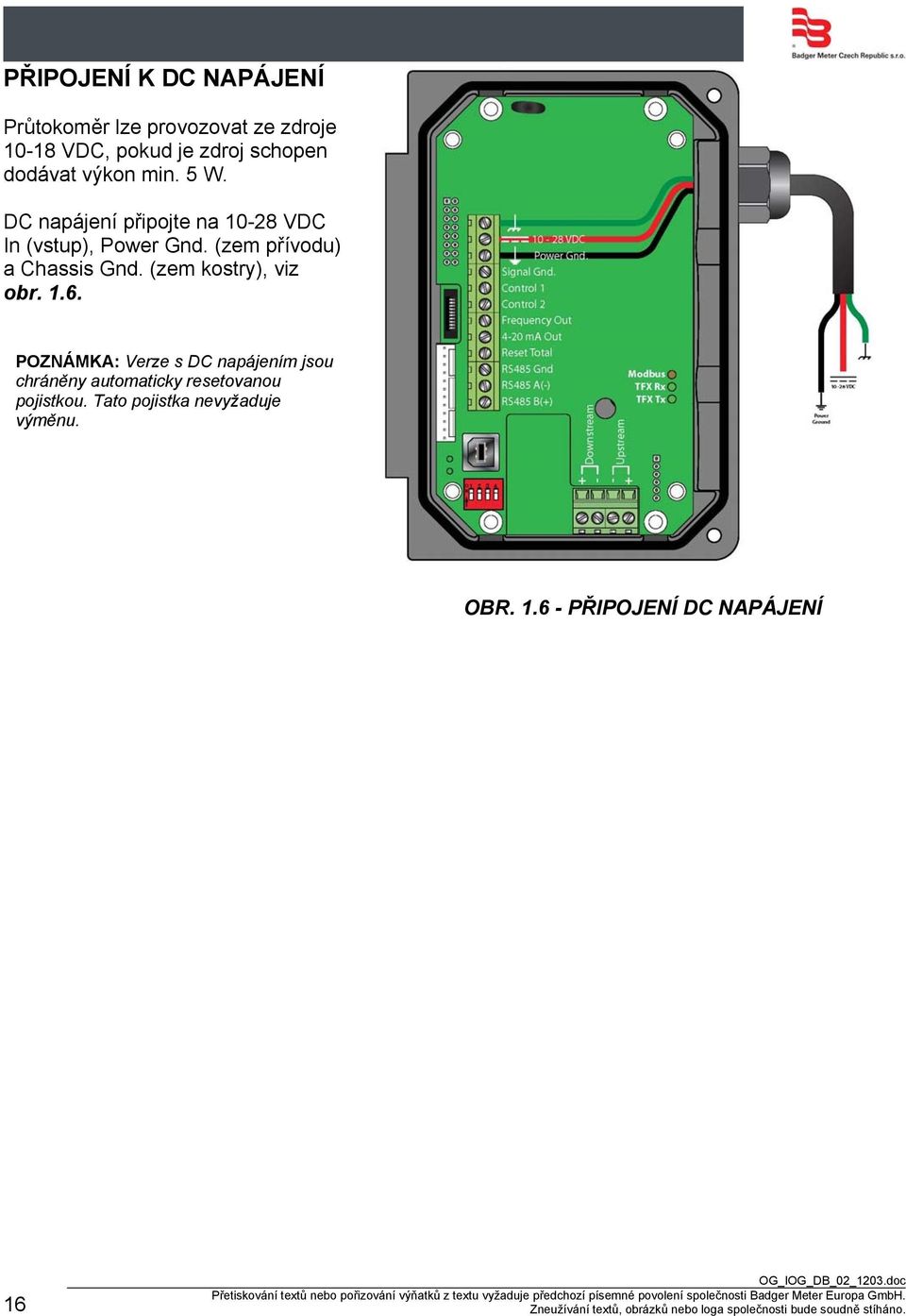 (zem přívodu) a Chassis Gnd. (zem kostry), viz obr. 1.6.