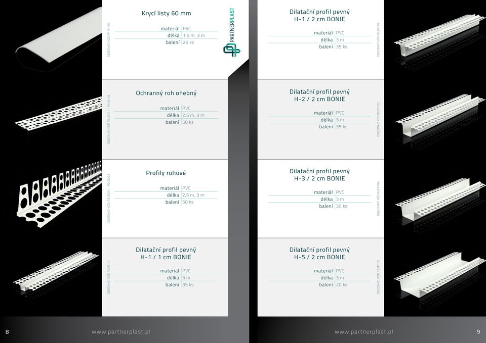 P22R103 OBJEDNACÍ KÓD P24S201 - P24S202 Profily rohové 50 ks H-3 / 2 cm BONIE 30 ks OBJEDNACÍ