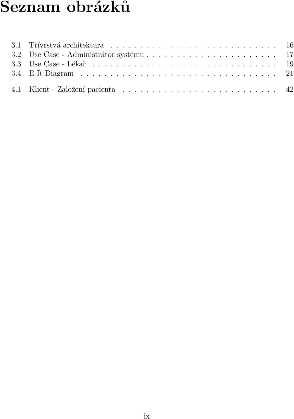 3 Use Case - Lékař............................... 19 3.4 E-R Diagram................................. 21 4.