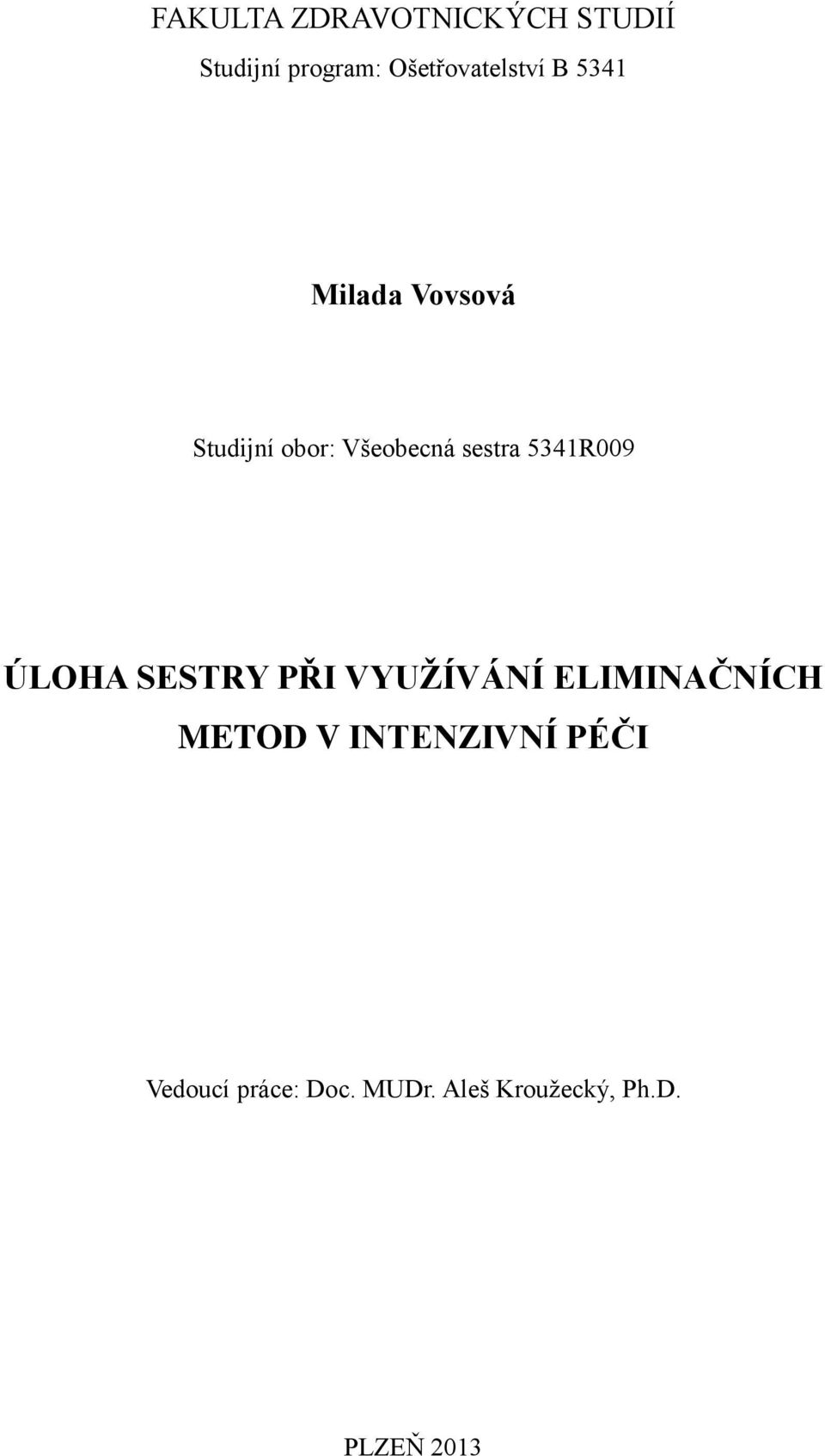 sestra 5341R009 ÚLOHA SESTRY PŘI VYUŽÍVÁNÍ ELIMINAČNÍCH METOD