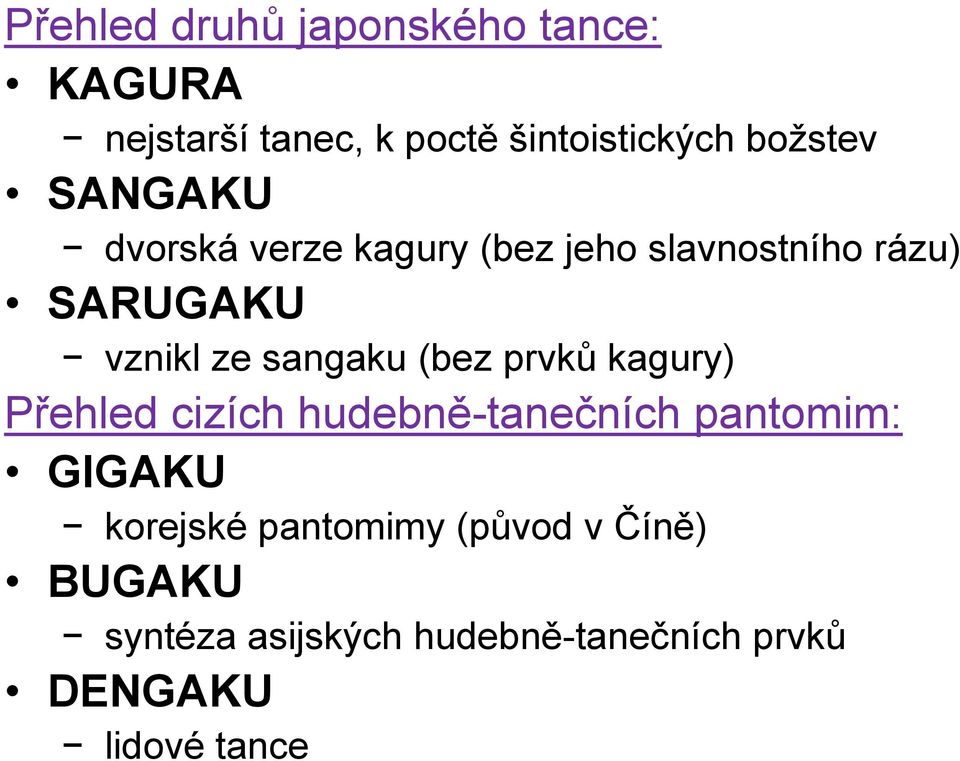 sangaku (bez prvků kagury) Přehled cizích hudebně-tanečních pantomim: GIGAKU korejské