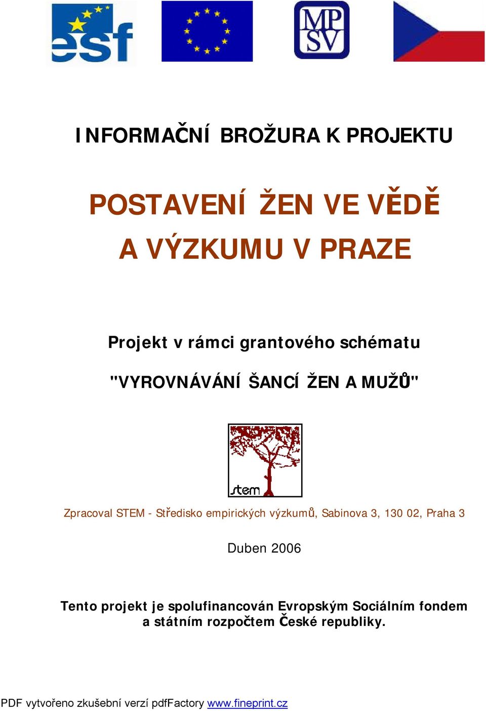 Středisko empirických výzkumů, Sabinova 3, 130 02, Praha 3 Duben 2006 Tento