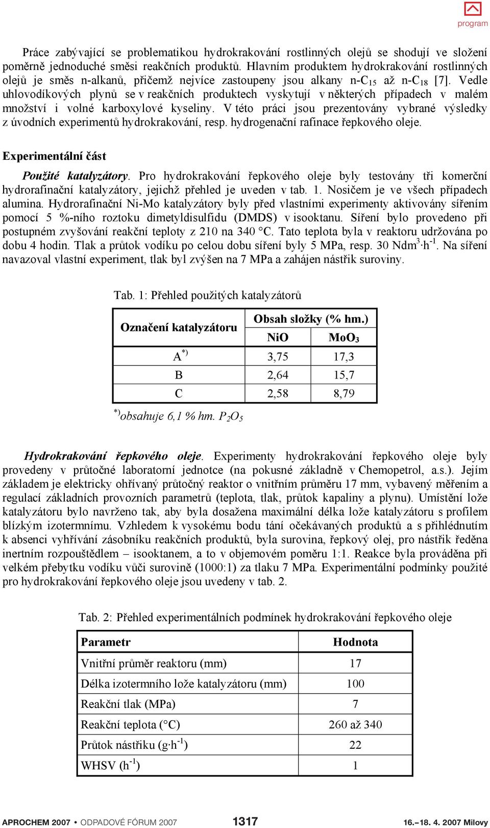 Vedle uhlovodíkových plyn se v reak ních produktech vyskytují v n kterých p ípadech v malém množství i volné karboxylové kyseliny.