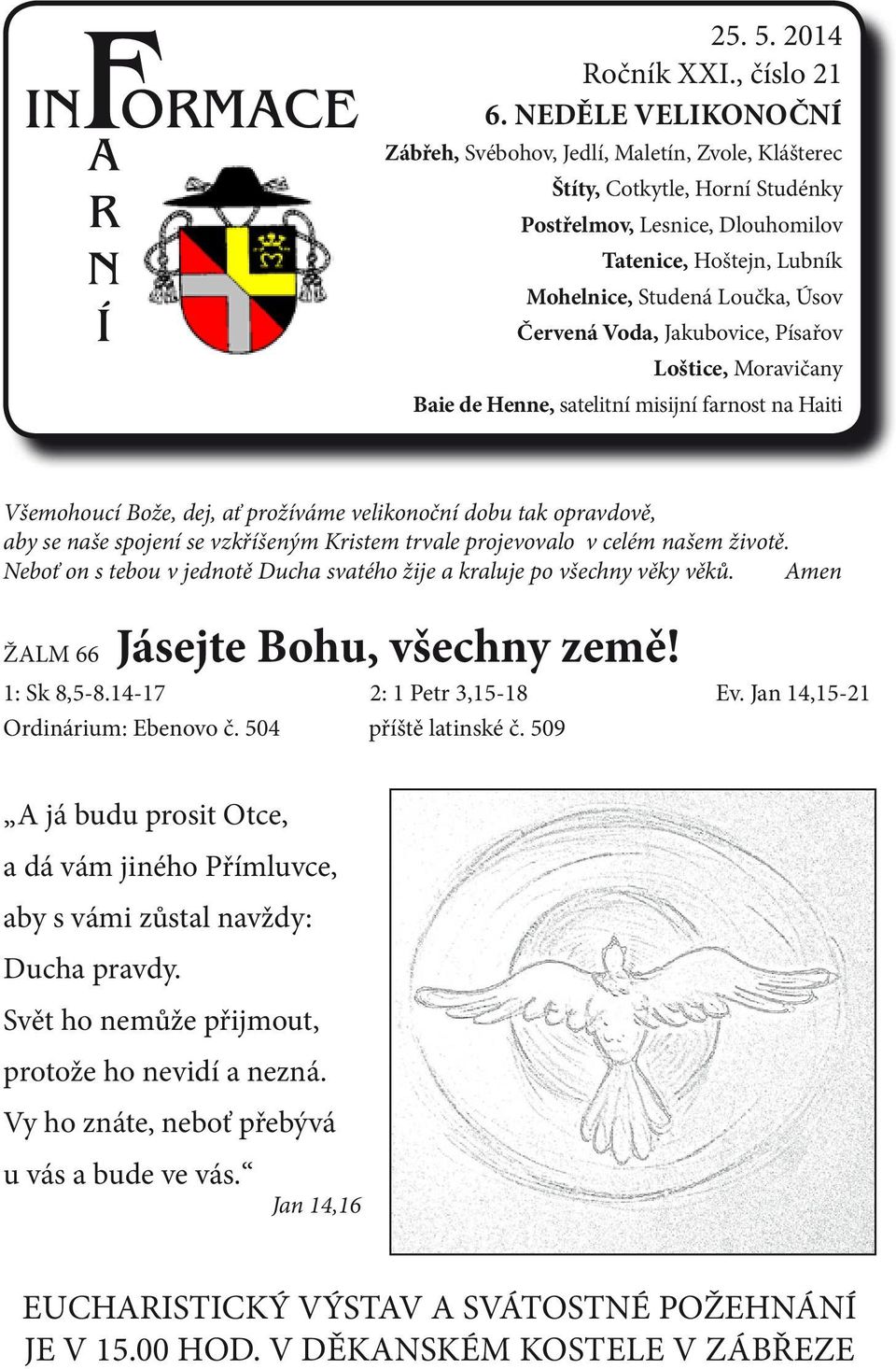 Červená Voda, Jakubovice, Písařov Loštice, Moravičany Baie de Henne, satelitní misijní farnost na Haiti Všemohoucí Bože, dej, ať prožíváme velikonoční dobu tak opravdově, aby se naše spojení se