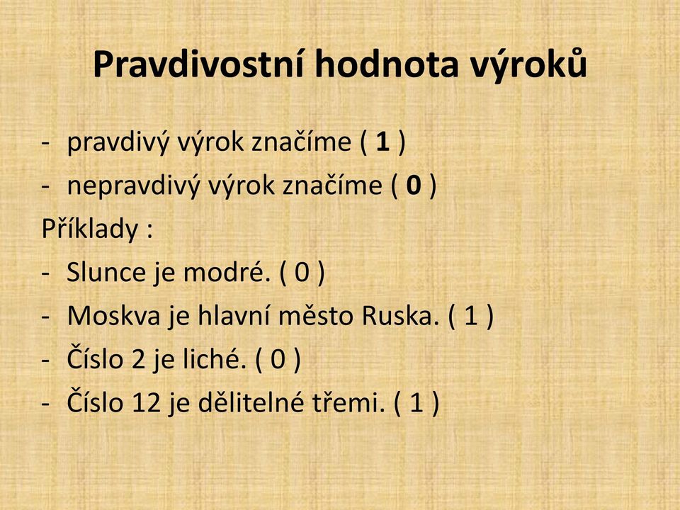 je modré. ( 0 ) - Moskva je hlavní město Ruska.