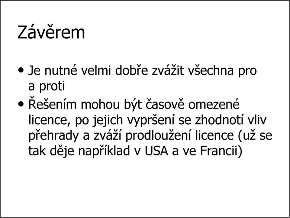 jejich vypršen ení se zhodnotí vliv přehrady a zváží