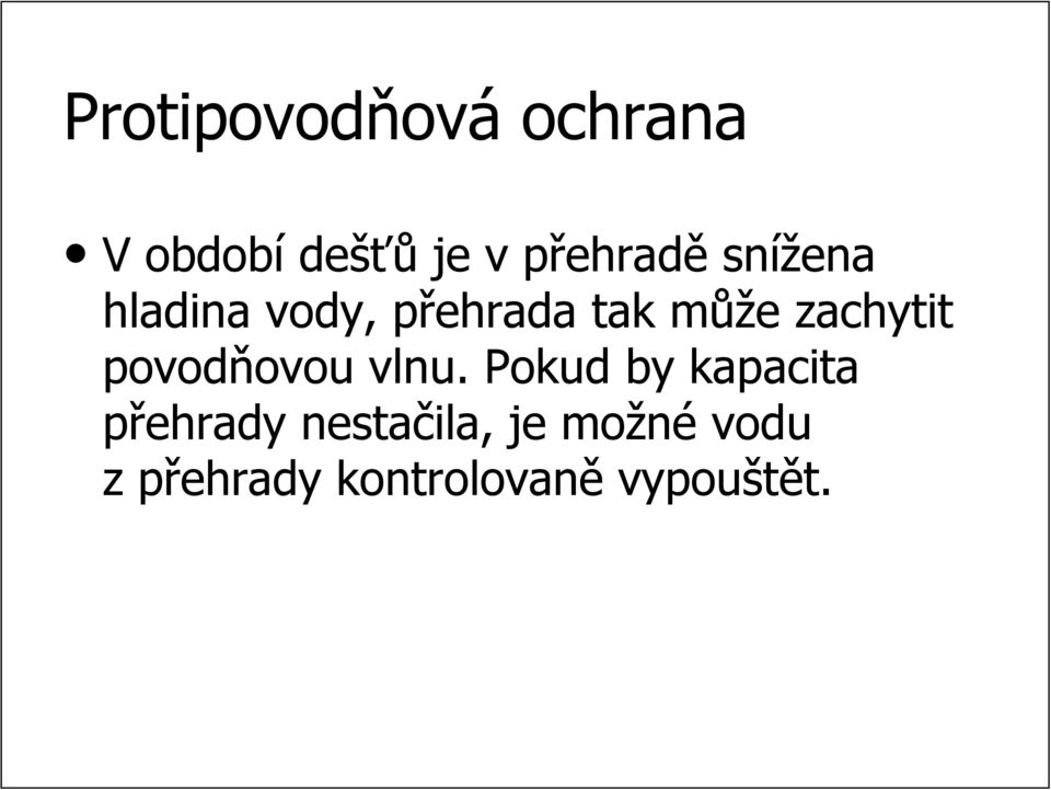 zachytit povodňovou ovou vlnu.