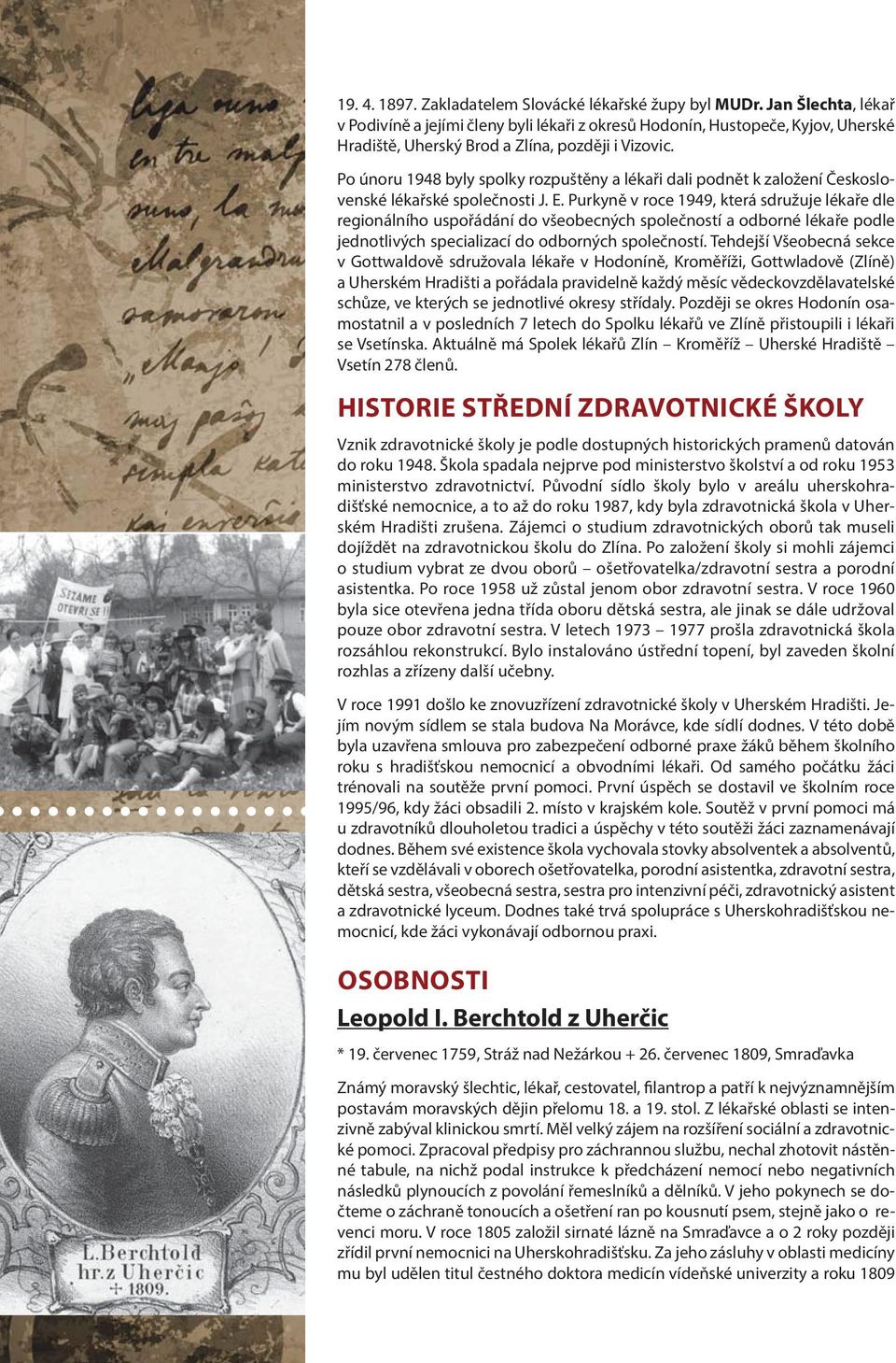 Po únoru 1948 byly spolky rozpuštěny a lékaři dali podnět k založení Československé lékařské společnosti J. E.