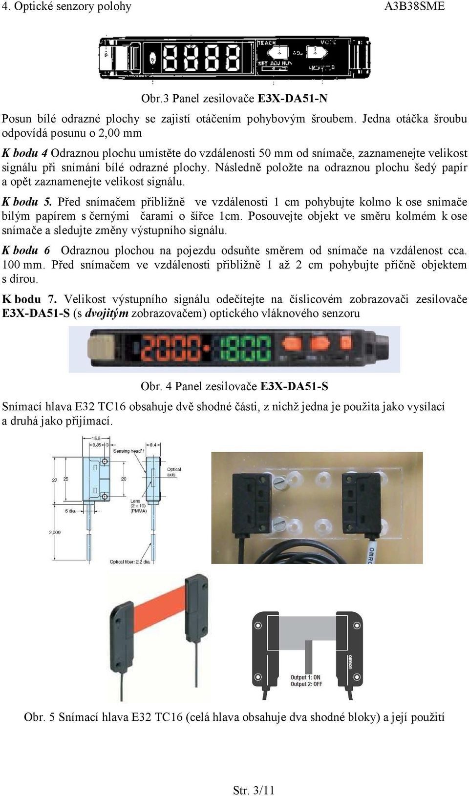 Následně položte na odraznou plochu šedý papír a opět zaznamenejte velikost signálu. K bodu 5.