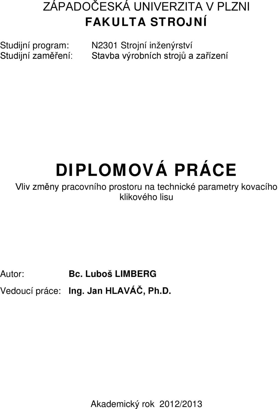 PRÁCE Vliv změny pracovního prostoru na technické parametry kovacího klikového