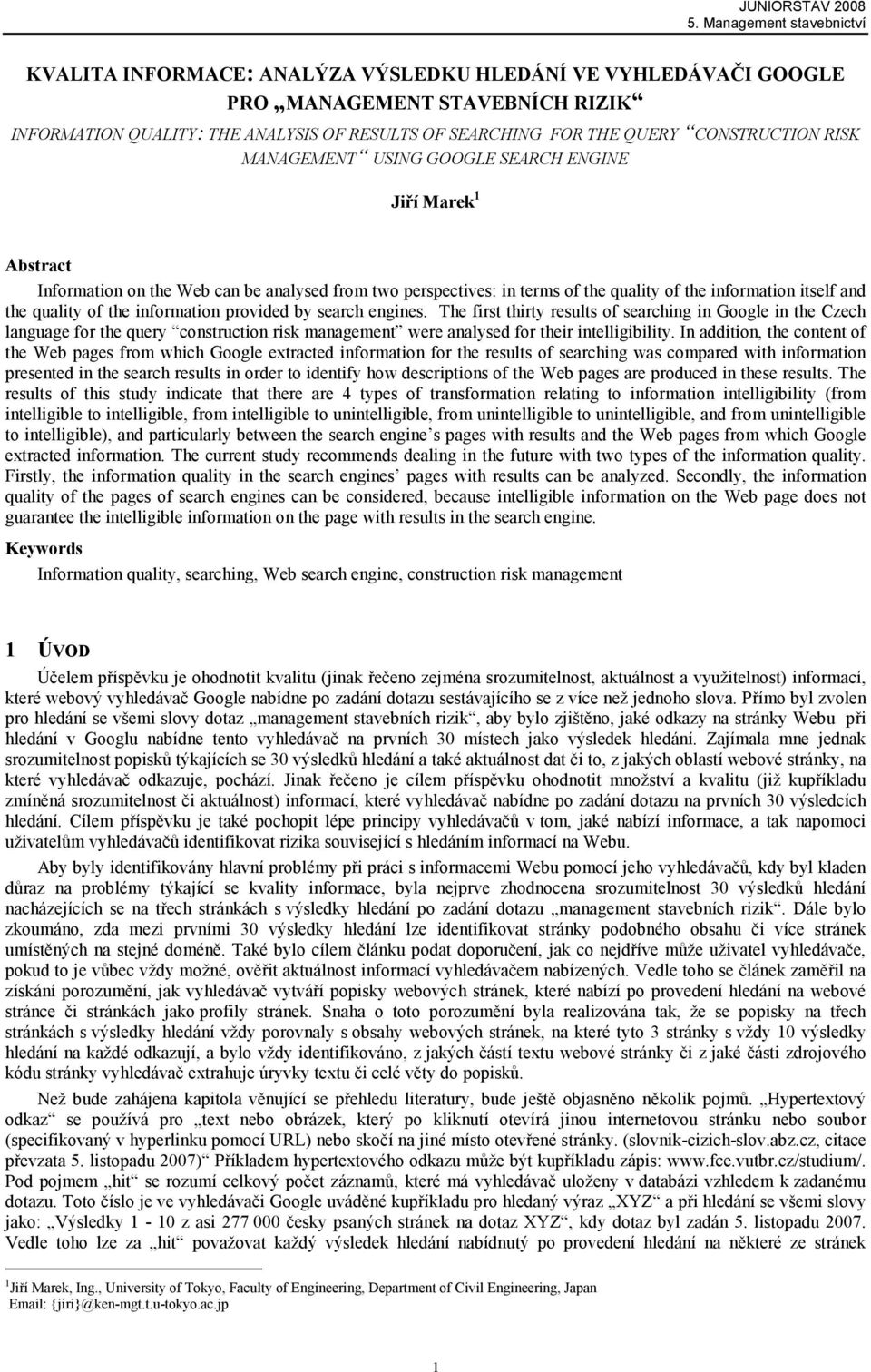 provided by search engines. The first thirty results of searching in Google in the Czech language for the query construction risk management were analysed for their intelligibility.