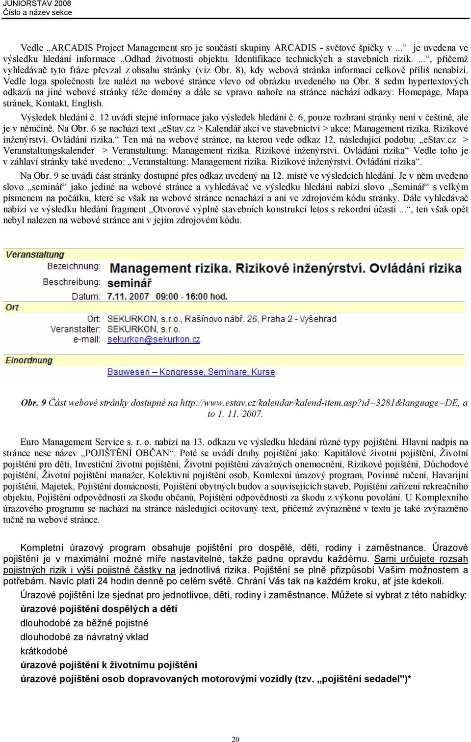 Vedle loga společnosti lze nalézt na webové stránce vlevo od obrázku uvedeného na Obr.