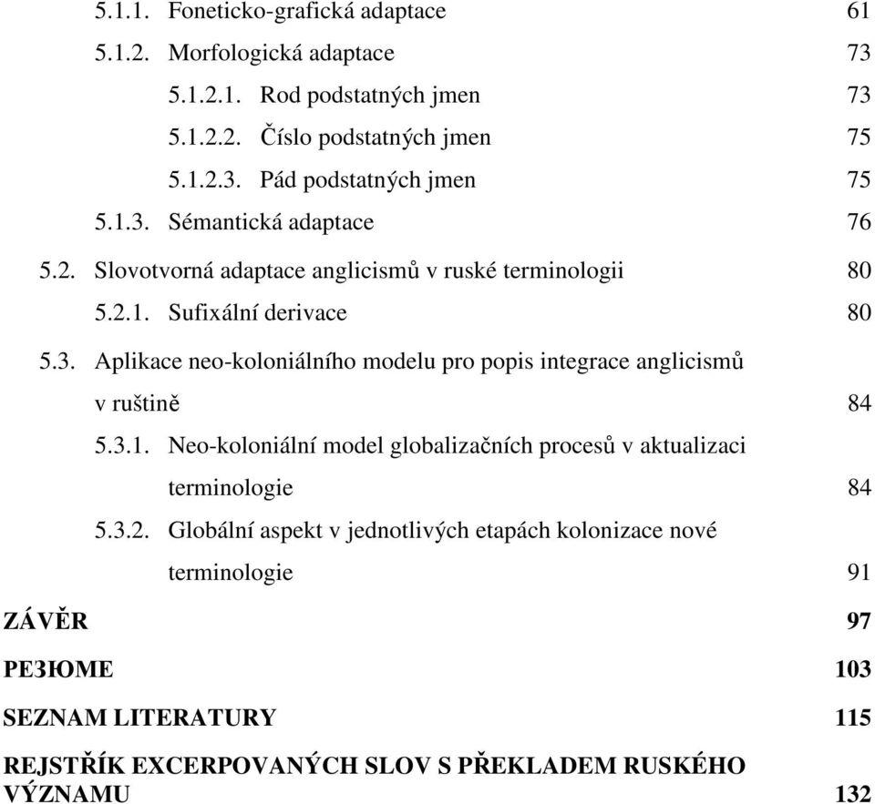 3.1. Neo-koloniální model globalizačních procesů v aktualizaci terminologie 84 5.3.2.