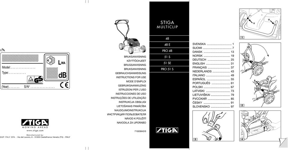 INSTRUÇÕES DE UTILIZAÇÃO INSTRUKCJA OBSŁUGI LIETOŠANAS PAMÅC±BA NAUDOJIMOINSTRUKCIJA 48 E PRO 48 51 S 51 SE PRO 51 S SVENSKA... 1 SUOMI... 7 DANSK... 13 NORSK... 19 DEUTSCH... 25 ENGLISH... 31 FRANÇAIS.