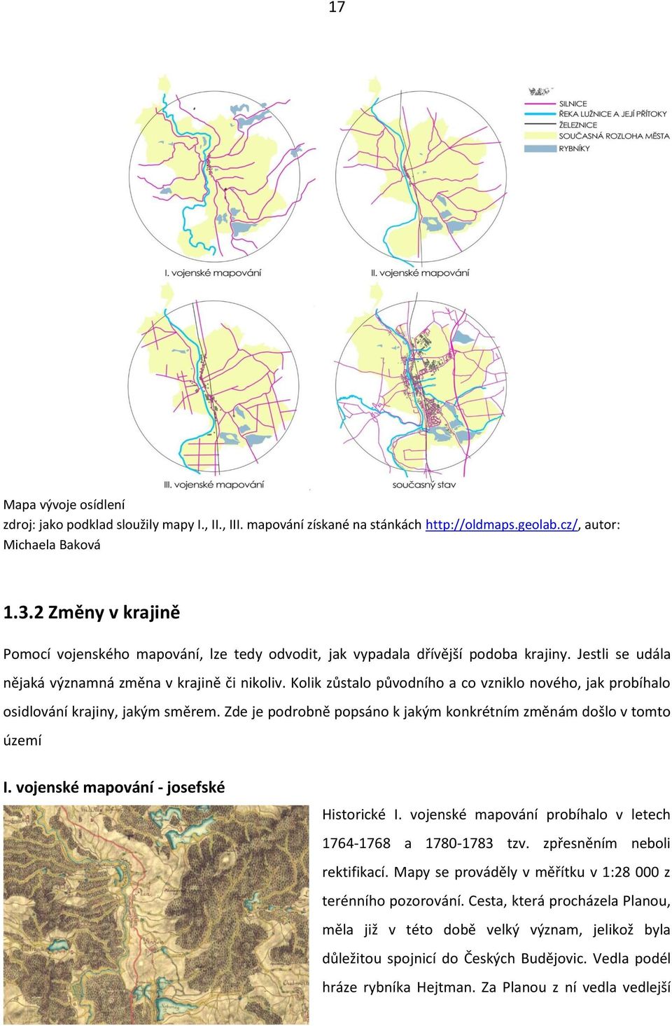 Kolik zůstalo původního a co vzniklo nového, jak probíhalo osidlování krajiny, jakým směrem. Zde je podrobně popsáno k jakým konkrétním změnám došlo v tomto území I.