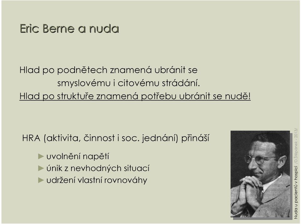 Hlad po struktuře znamená potřebu ubránit se nudě!