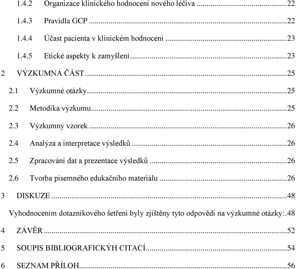 .. 26 2.5 Zpracování dat a prezentace výsledků... 26 2.6 Tvorba písemného edukačního materiálu... 26 3 DISKUZE.