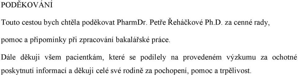 ochotné poskytnutí informací a děkuji celé své rodině za pochopení, pomoc a