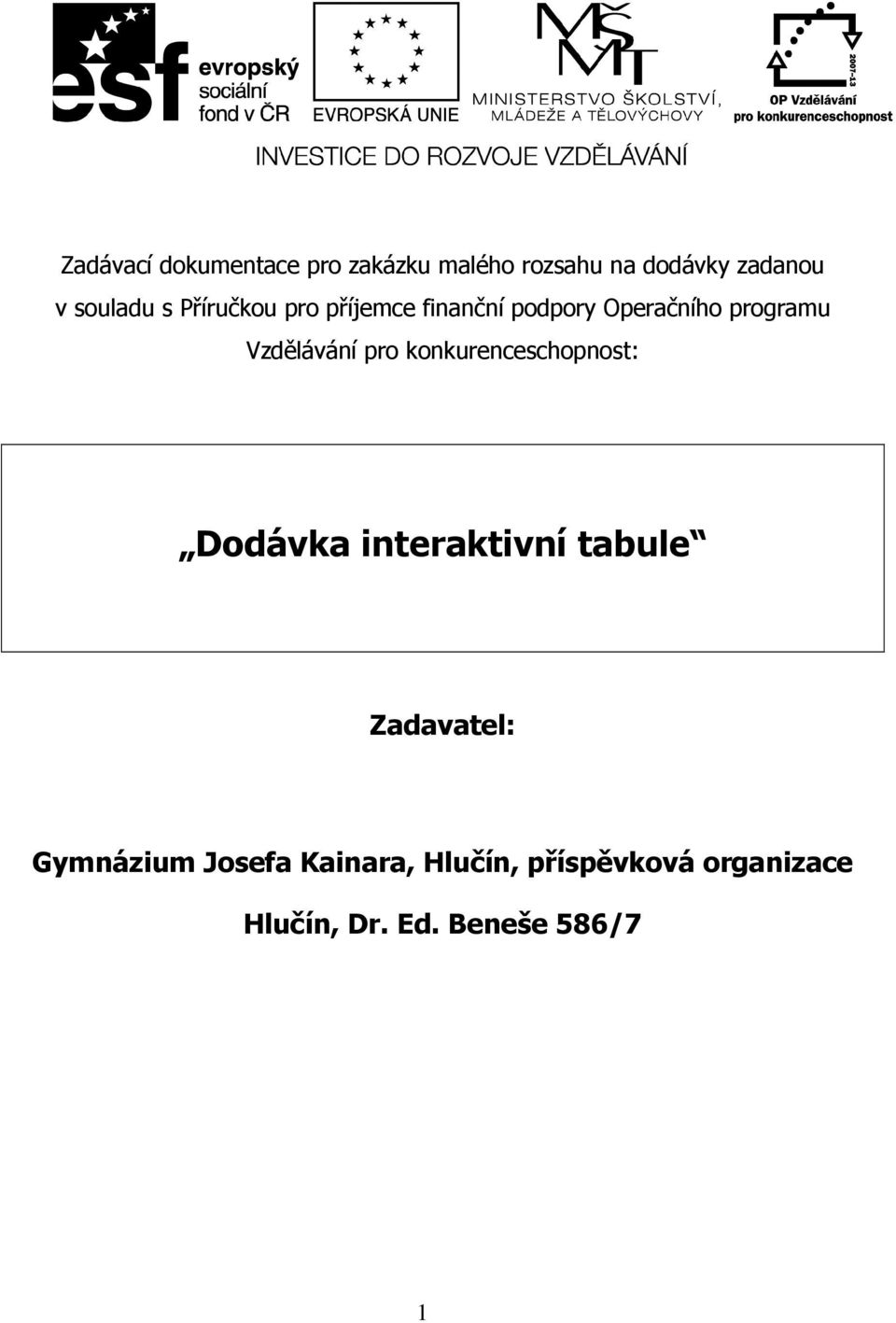 Vzdělávání pro konkurenceschopnost: Dodávka interaktivní tabule Zadavatel: