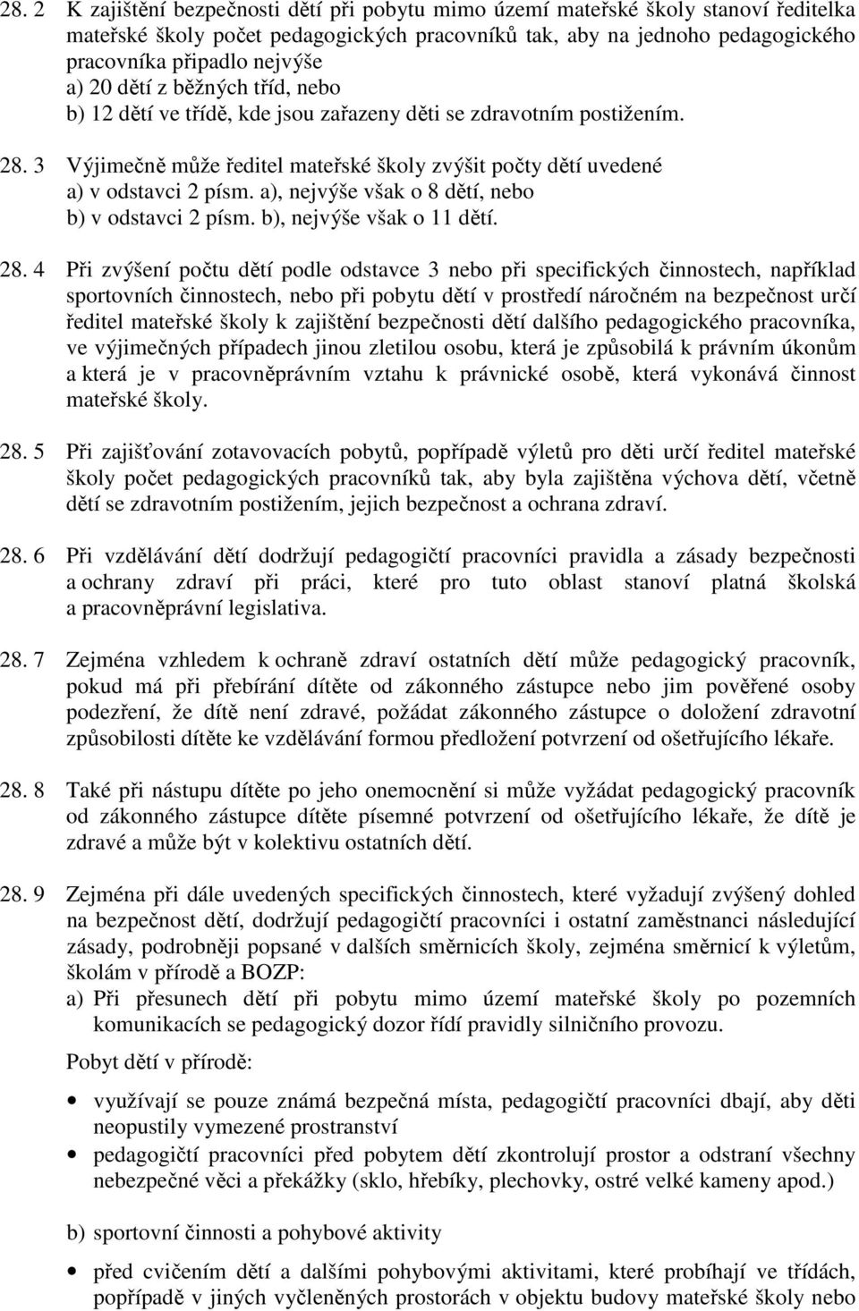 a), nejvýše však o 8 dětí, nebo b) v odstavci 2 písm. b), nejvýše však o 11 dětí. 28.