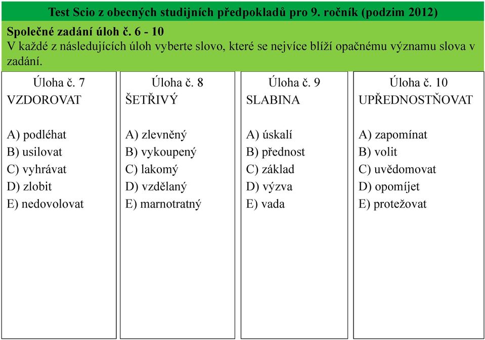 7 VZDOROVAT Úloha č. 8 ŠETŘIVÝ Úloha č. 9 SLABINA Úloha č.