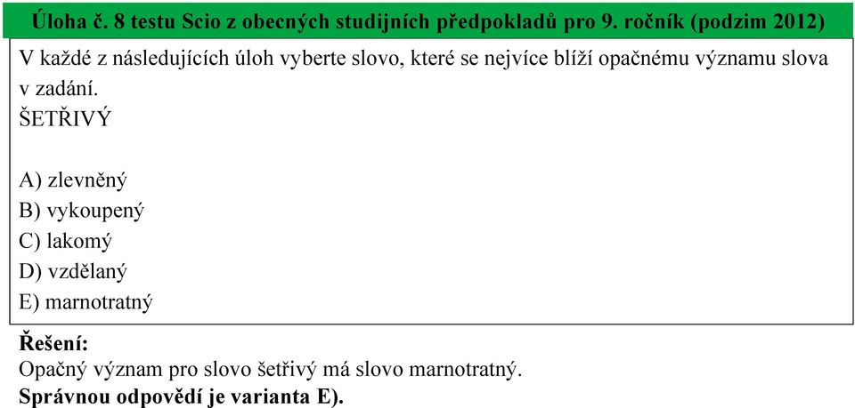 blíží opačnému významu slova v zadání.