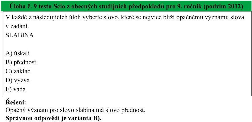 blíží opačnému významu slova v zadání.