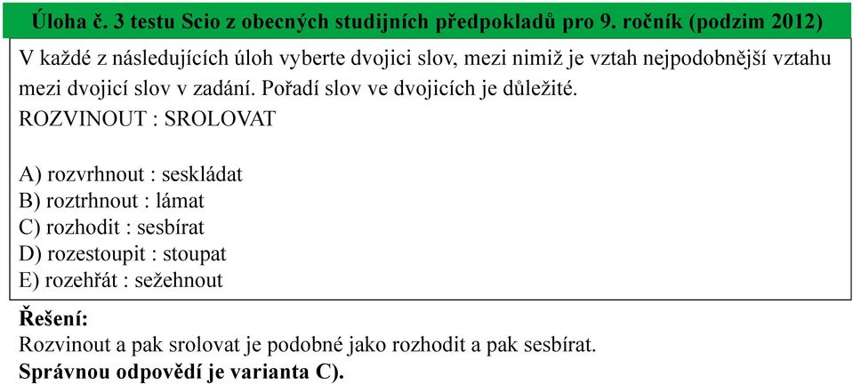 dvojicí slov v zadání. Pořadí slov ve dvojicích je důležité.