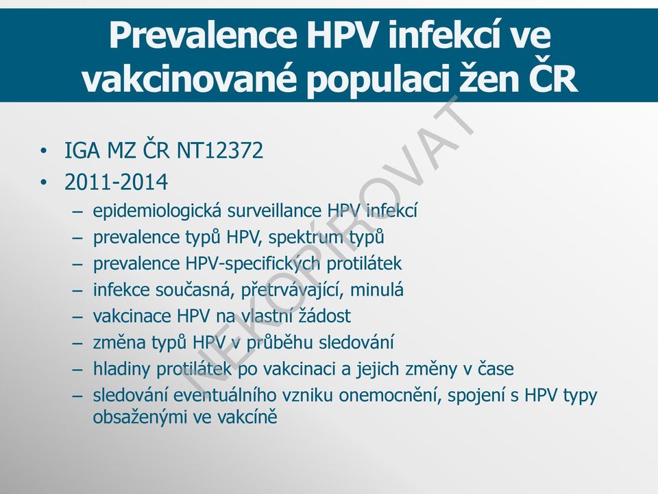 vakcinace HPV na vlastní žádost změna typů HPV v průběhu sledování hladiny protilátek po