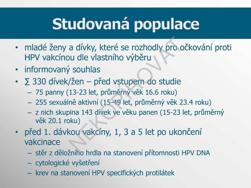 4 roku) z nich skupina 143 dívek ve věku panen (15-23 let, průměrný věk 20.1 roku) před 1.