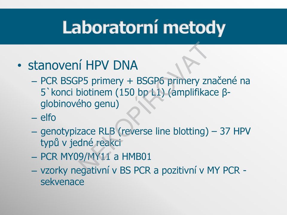 genotypizace RLB (reverse line blotting) 37 HPV typů v jedné reakci