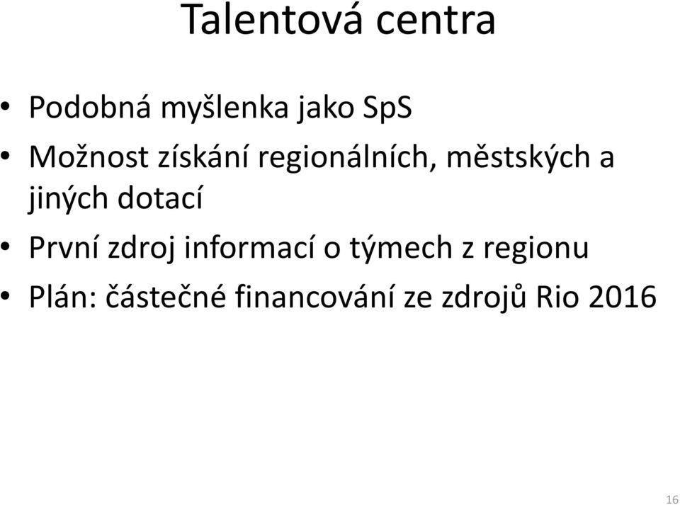 jiných dotací První zdroj informací o týmech z