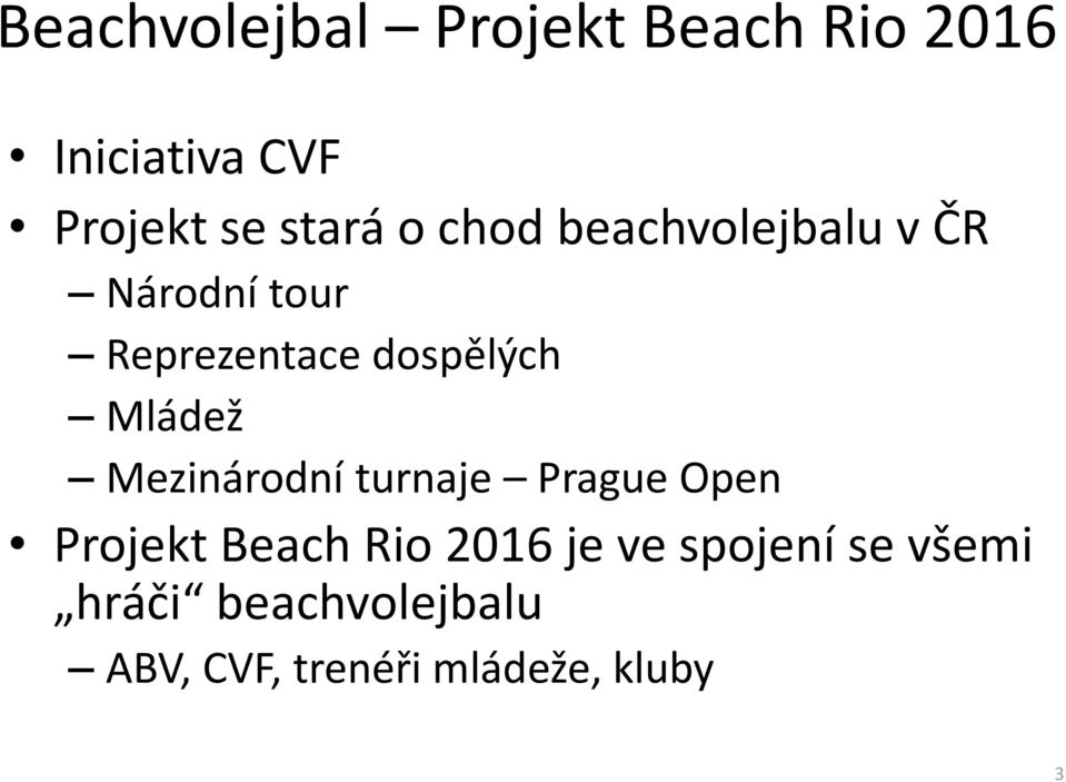 dospělých Mládež Mezinárodní turnaje Prague Open Projekt Beach Rio