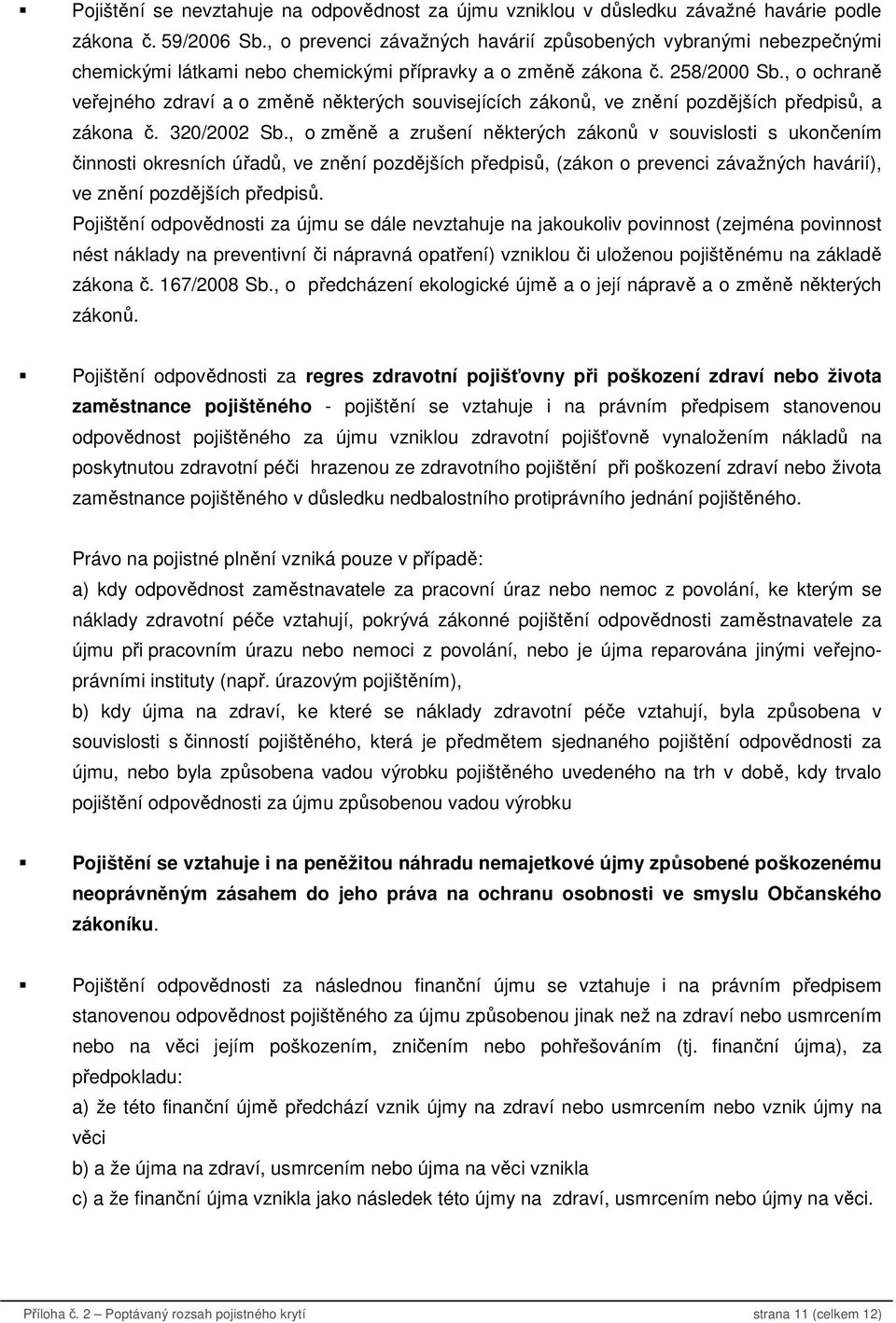 , o ochraně veřejného zdraví a o změně některých souvisejících zákonů, ve znění pozdějších předpisů, a zákona č. 320/2002 Sb.