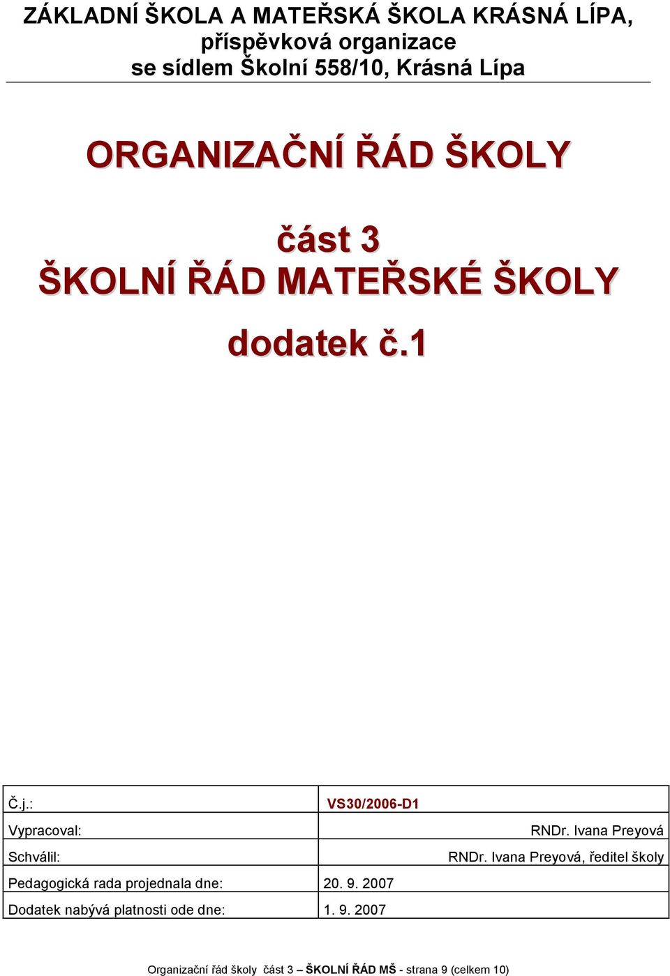 : VS30/2006-D1 Vypracoval: Schválil: Pedagogická rada projednala dne: 20. 9.