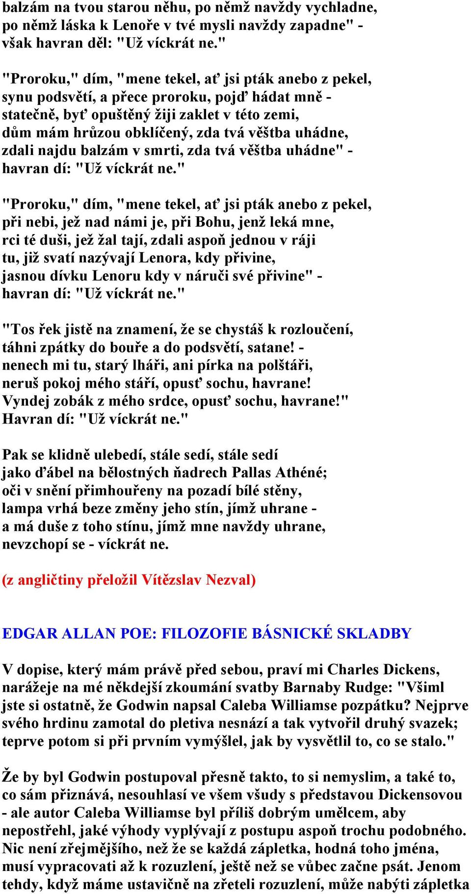 uhádne, zdali najdu balzám v smrti, zda tvá věštba uhádne" - havran dí: "Už víckrát ne.