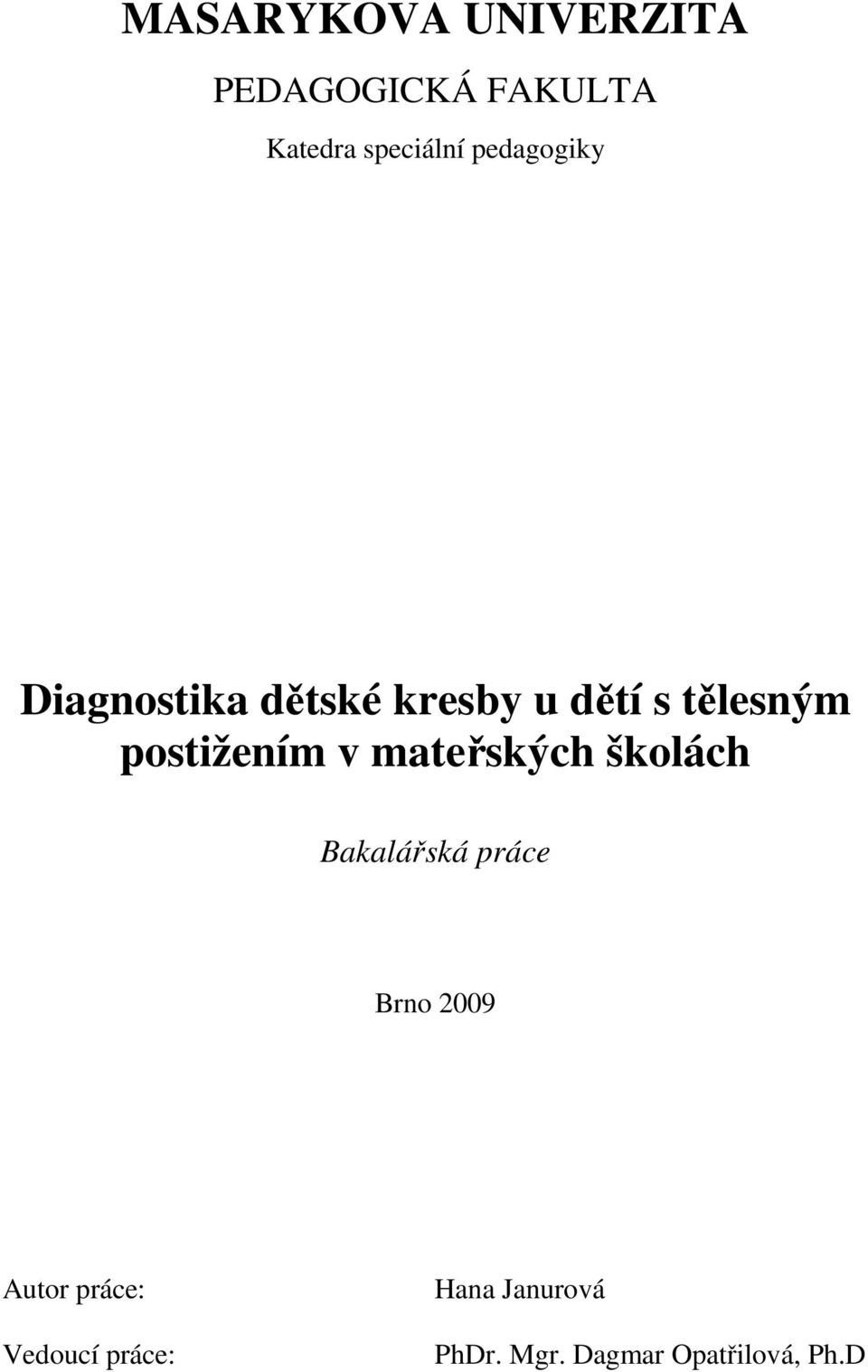 postižením v mateřských školách Bakalářská práce Brno 2009