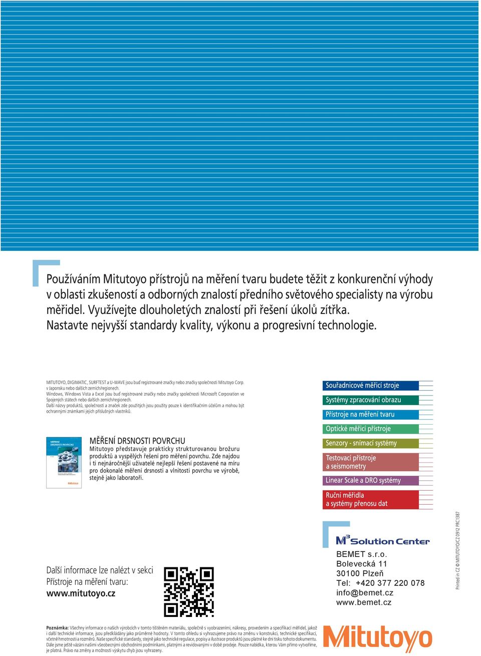 MITUTOYO, DIGIMTIC, SURFTEST a U-WVE jsou buď registrované značky nebo značky společnosti Mitutoyo Corp. v Japonsku nebo dalších zemích/regionech.