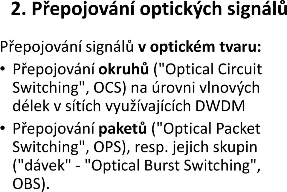 délek v sítích využívajících DWDM Přepojování paketů ("Optical Packet