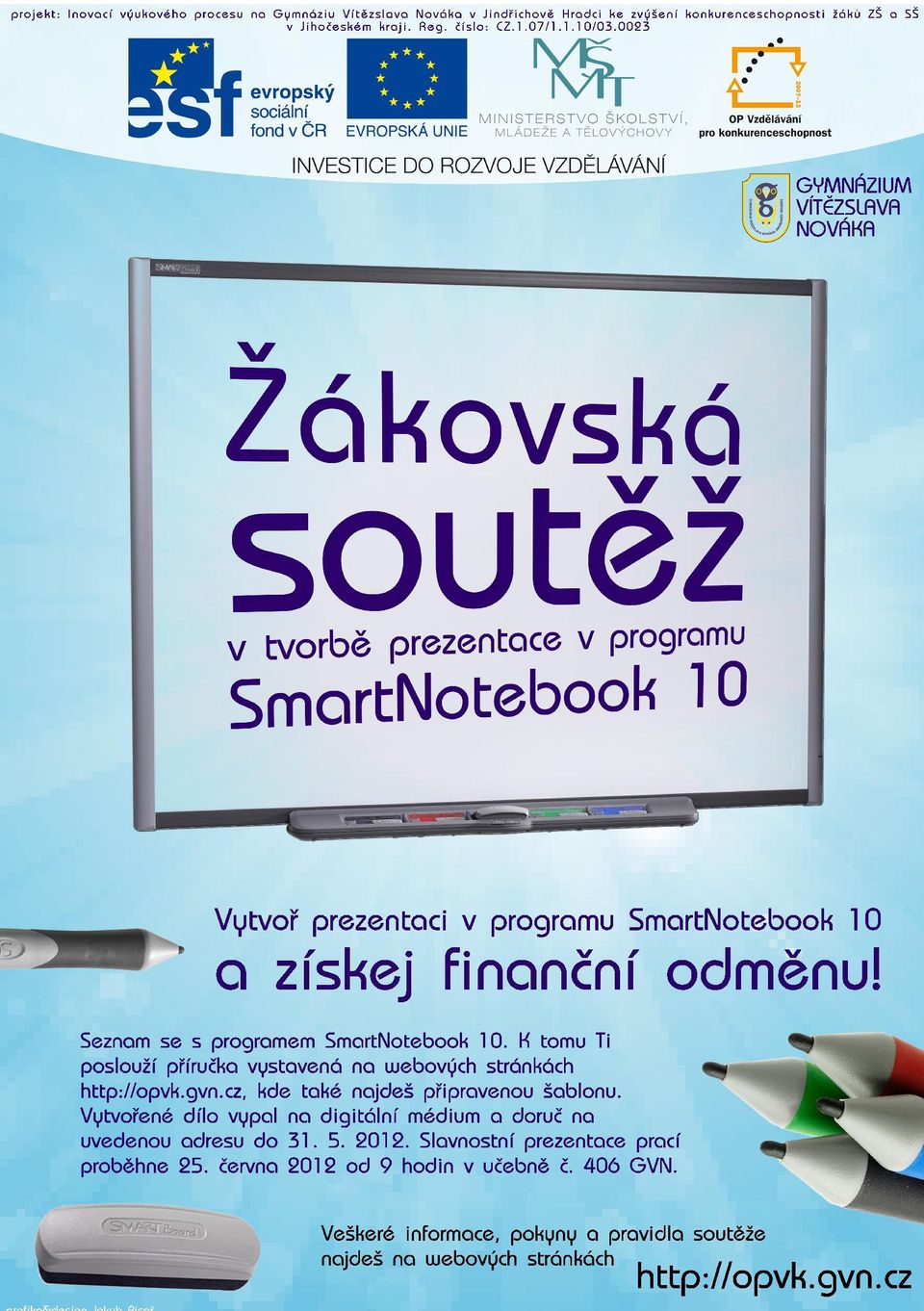 Seznam se s programem SmartNotebook 1O. K tomu Ti poslouží příručka vystavená na webových stránkách http://opvk.gvn.