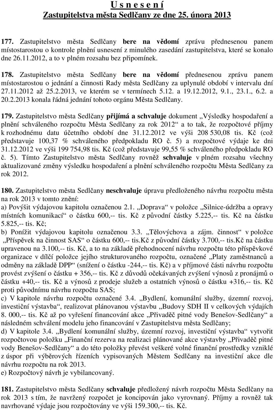 2012, a to v plném rozsahu bez připomínek. 178.